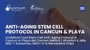 Umbilical Cord Stem Cell Anti-Aging Protocol in Cancun or Playa del Carmen Mexico | Wharton’s Jelly MSC + Exosomes, NAD+ IV & Resveratrol Drips thumbnail