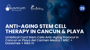 Umbilical Cord Stem Cells Anti-Aging Protocol in Cancun or Playa del Carmen Mexico | MSC + Exosomes + NAD IV thumbnail