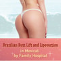 Brazilian Butt Lift and Liposuction in Mexicali by Family Hospital thumbnail