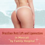 Brazilian Butt Lift and Liposuction in Mexicali thumbnail