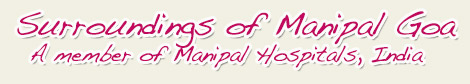 Manipal Goa Hospital in India Destination and Surroundings
