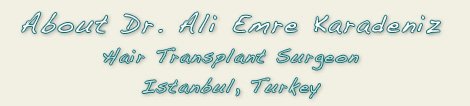 Dr Ali Emre Karadeniz Hair Transplant Surgeon in Istanbul Turkey