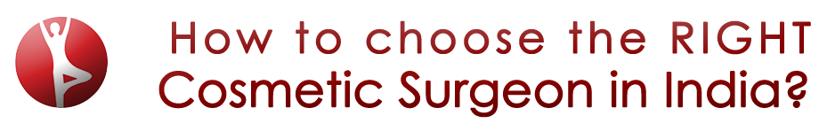 how to choose the right cosmetic surgeon in india accredited board certified plastic surgery
