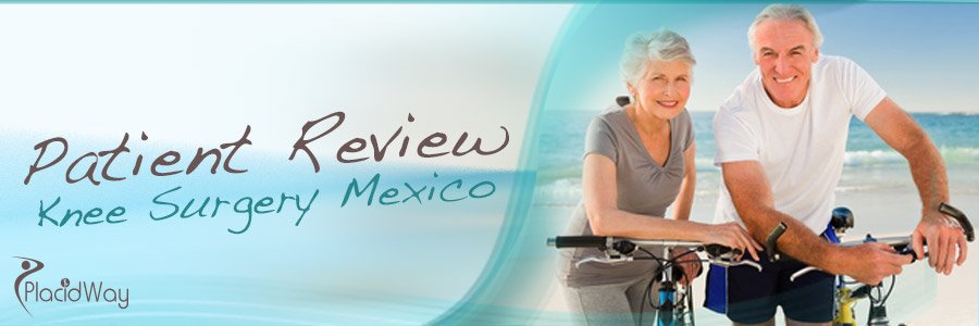 Patient Review Knee Surgery Mexico Medical Tourism