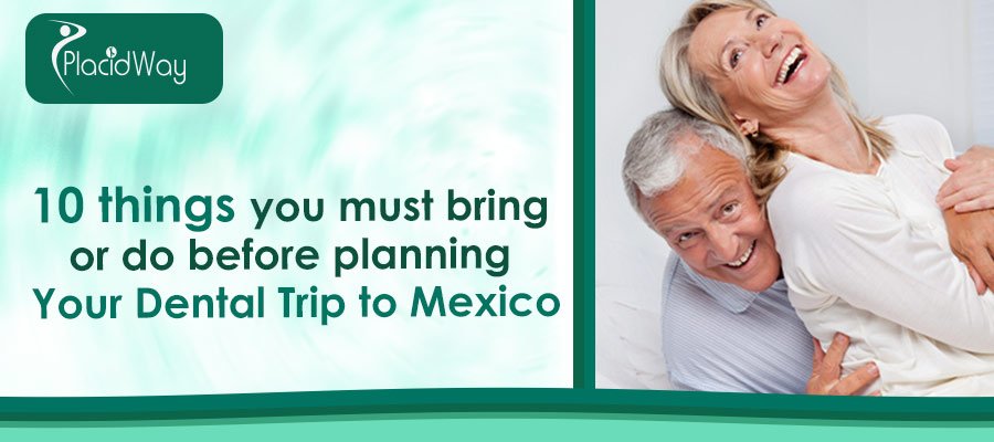 Dental Care Mexico Trip Tips Dental Care Mexico Trip Tips