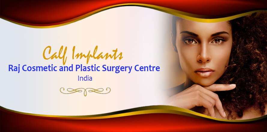 Calf Implants at Raj Cosmetic and Plastic Surgery Centre Chennai India