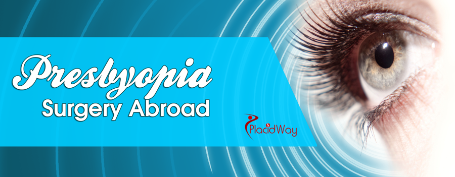 Presbyopia Surgery Abroad Presbyopia Surgery Abroad