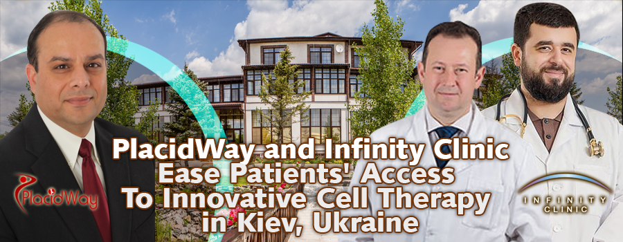 PlacidWay and Infinity Clinic Ease Patients Access To Innovative Cell Therapy in Kiev Ukraine