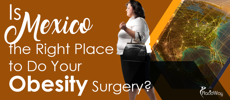 Is Mexico the Right Place to Do Your Obesity Surgery?