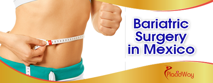 Bariatric Surgery in Mexico Bariatric Surgery in Mexico