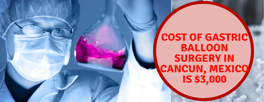COST OF GASTRIC BALLOON SURGERY IN CANCUN, MEXICO IS $3,000