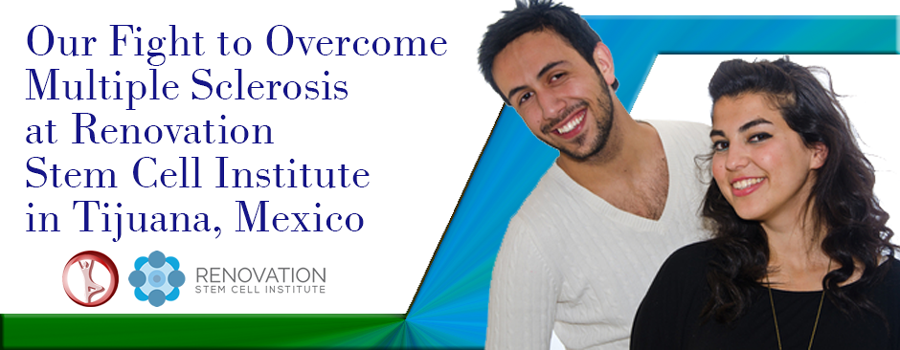 Our Fight to Overcome Multiple Sclerosis at Renovation Stem Cell Institute in Tijuana, Mexico