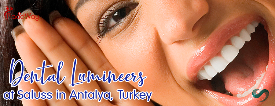 Dental Lumineers at Saluss in Antalya, Turkey