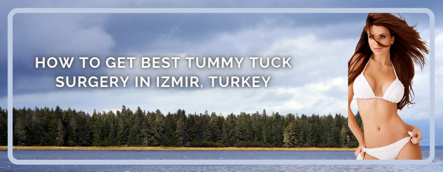 Tummy Tuck in Izmir, Turkey