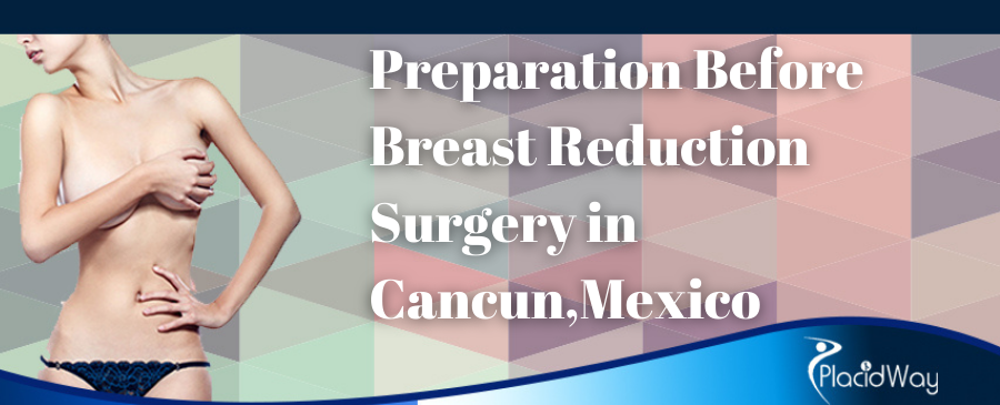 Preparation Before Breast Reduction Surgery in Cancun, Mexico