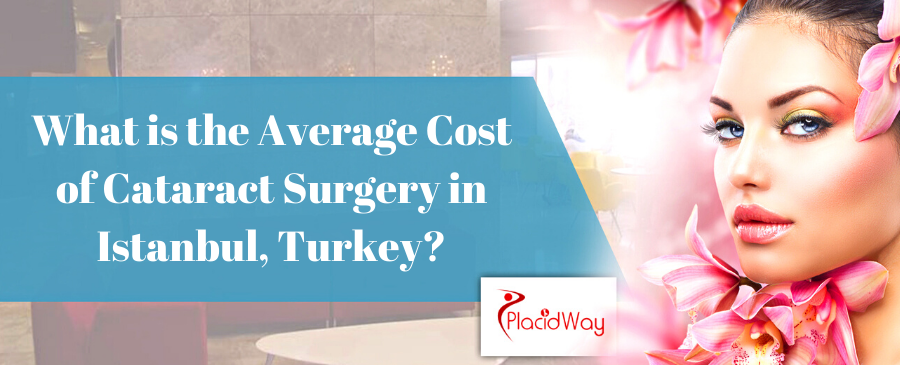 Cataract Surgery Cost in Istanbul, Turkey