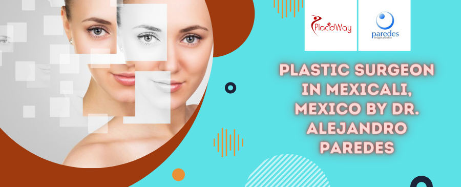 Dr. Alejandro Paredes - Plastic Surgeon in Mexicali, Mexico