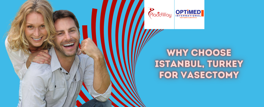 Why Choose Istanbul, Turkey for Vasectomy?