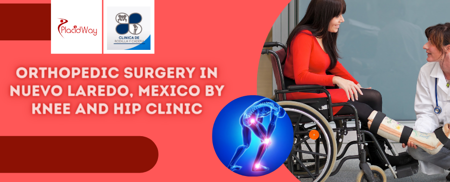 Orthopedic Surgery in Nuevo Laredo, Mexico by Knee and Hip Clinic