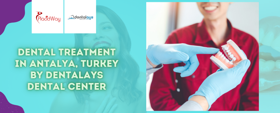 Dental Treatment in Antalya, Turkey by Dentalays Dental Center