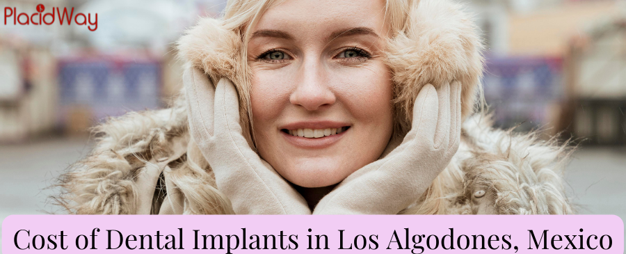 Cost of Dental Implant in Los Algodones, Mexico