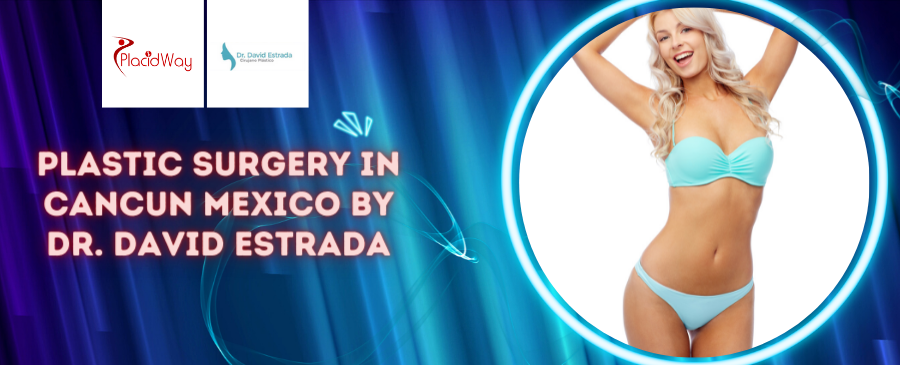 Plastic Surgery in Cancun Mexico by Dr. David Estrada