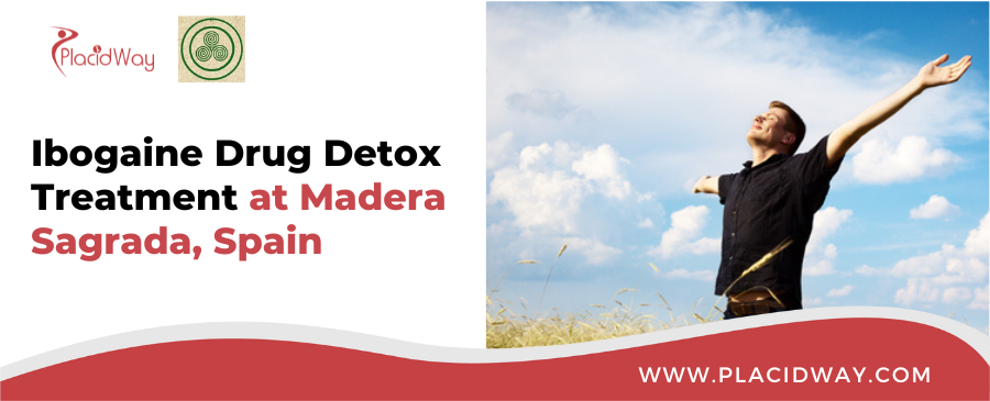 Ibogaine Drug Detox Treatment at Madera Sagrada, Spain