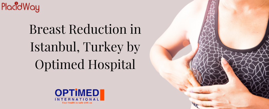 Breast Reduction in Istanbul, Turkey