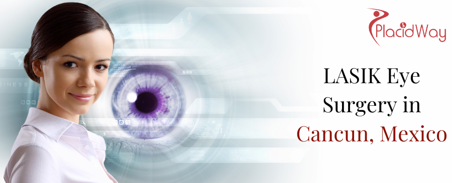 LASIK Eye Surgery in Cancun, Mexico