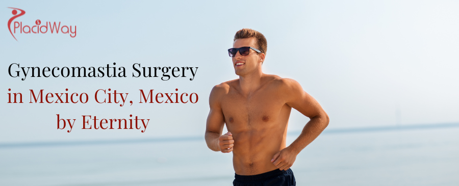 Gynecomastia Surgery in Mexico City, Mexico