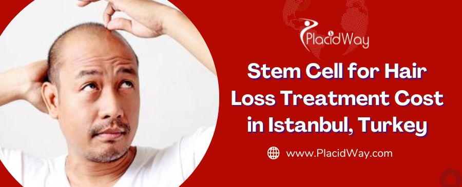 Stem Cell for Hair Transplant Cost in Turkey