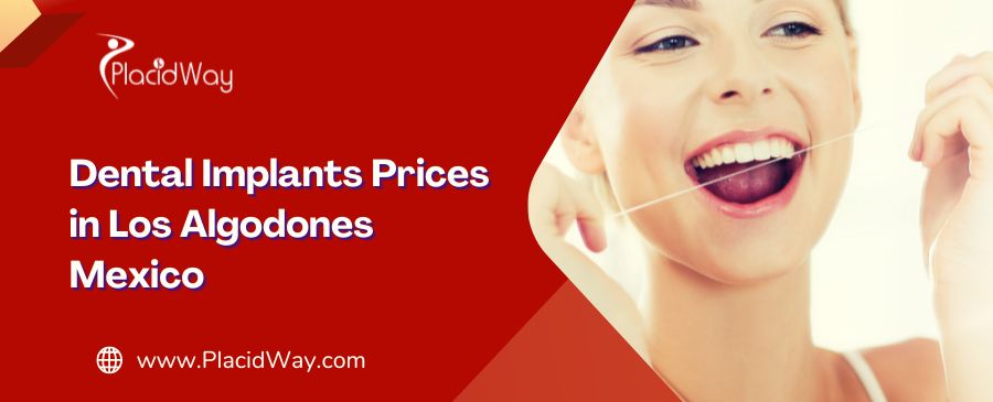 Dental Implants Prices in Los Algodones Mexico
