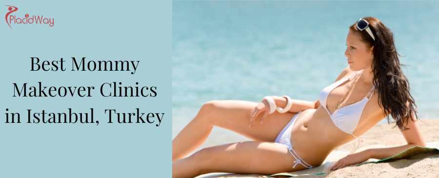 Best Mommy Makeover Clinics in Istanbul, Turkey