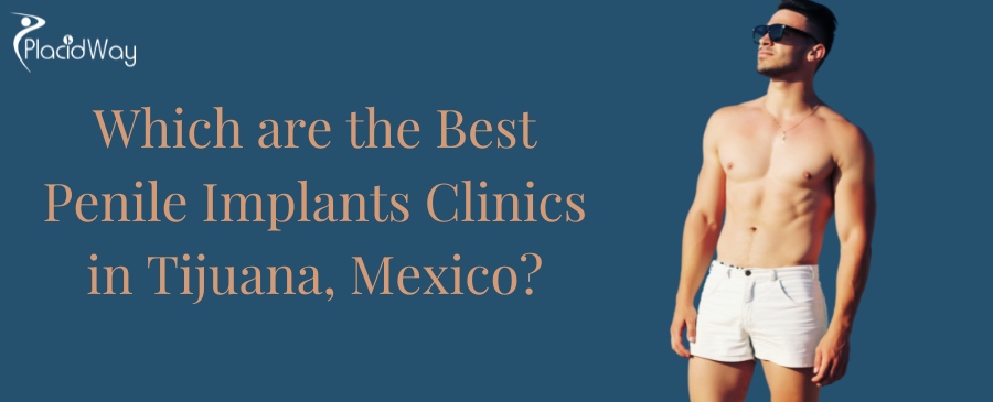 Best Penile Implants Clinics in Tijuana, Mexico