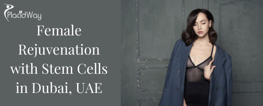 Female Rejuvenation with Stem Cells in Dubai, UAE