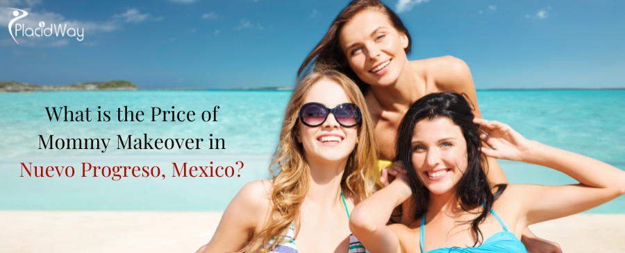 Price of Mommy Makeover in Nuevo Progreso, Mexico