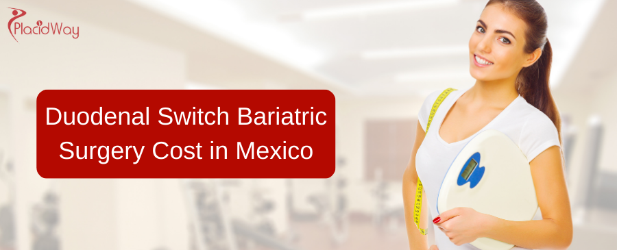 Duodenal Switch Bariatric Surgery Cost in Mexico