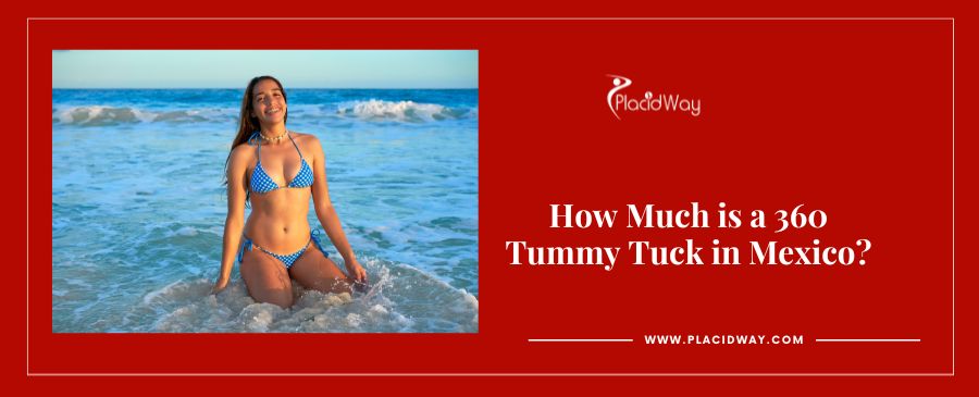 How Much is a 360 Tummy Tuck in Mexico?