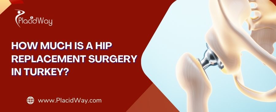 Hip Replacement Cost in Turkey