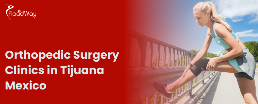 Orthopedic Surgery Clinics in Tijuana Mexico