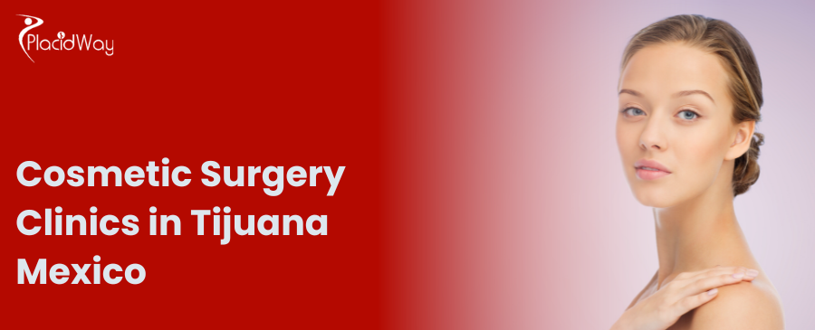 Cosmetic Surgery Clinics in Tijuana Mexico