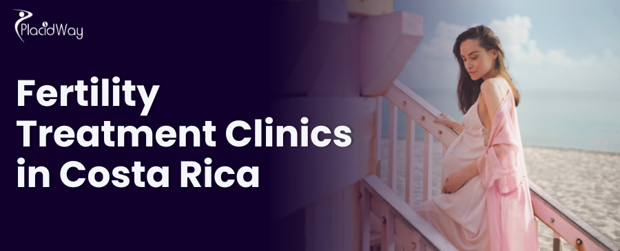 Fertility Treatment Clinics In Costa Rica