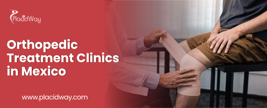 Orthopedic Treatment Clinics in Mexico