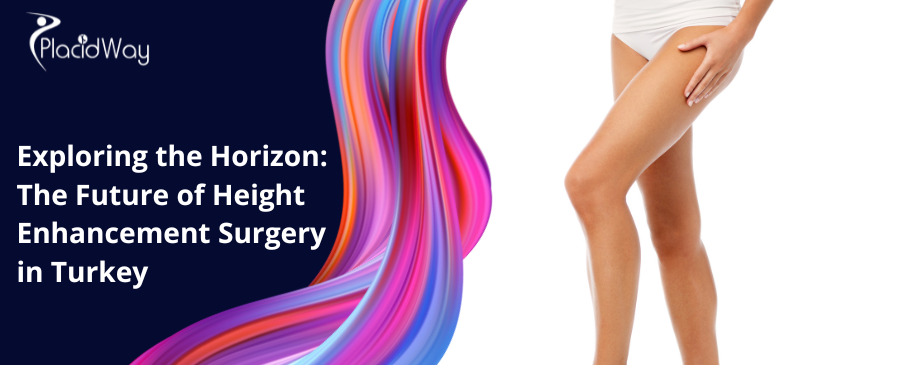 Exploring the Horizon The Future of Height Enhancement Surgery in Turkey