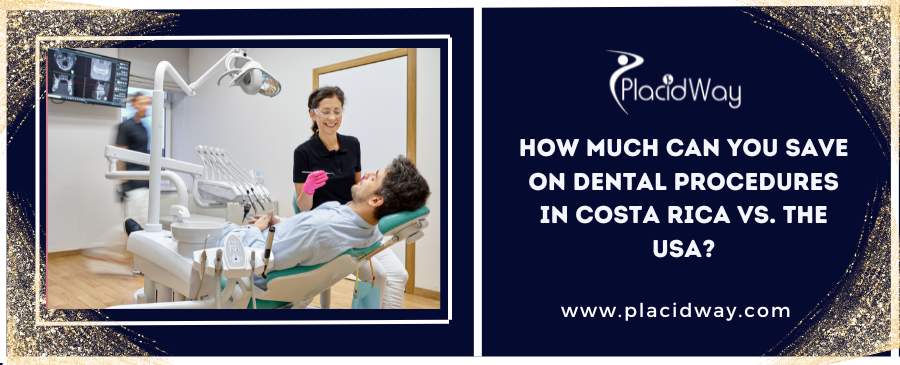 Smile More, Spend Less: Unveiling the Cost Savings of Dental Procedures in Costa Rica vs. the USA