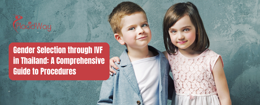 Gender Selection through IVF in Thailand A Comprehensive Guide to Procedures