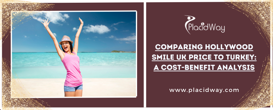 Comparing Hollywood Smile UK Price to Turkey: A Cost-Benefit Analysis