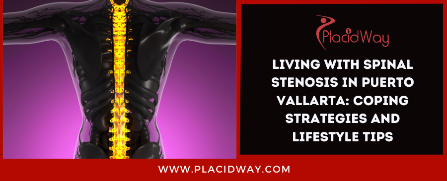 Living with Spinal Stenosis in Puerto Vallarta: Coping Strategies and Lifestyle Tips