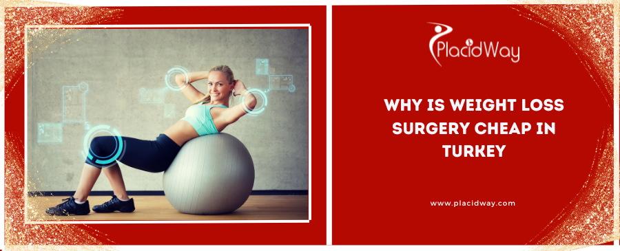 Why is Weight Loss Surgery Cheap in Turkey