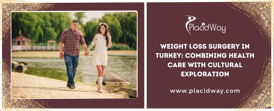 Weight Loss Surgery in Turkey: Combining Health Care with Cultural Exploration
